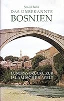 Das unbekannte Bosnien: Europas Brucke zur islamischen Welt (Kolner Veroffentlichungen zur Religionsgeschichte) 3412063916 Book Cover