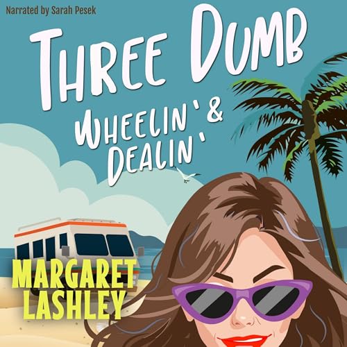 Three Dumb: Wheelin' & Dealin' Audiobook By Margaret Lashley cover art
