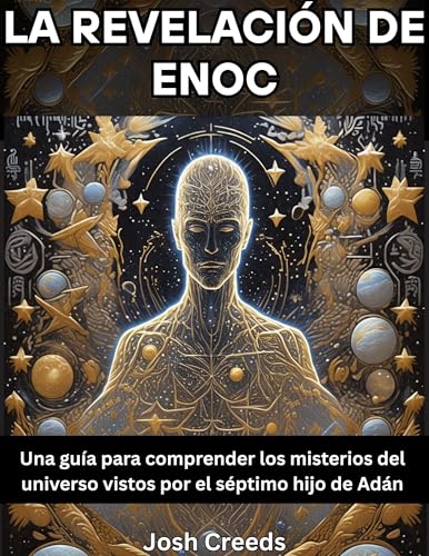 La Revelación de Enoc: Una guía para comprender los misterios del universo vistos por el séptimo hijo de Adán