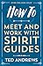 How to Meet and Work with Spirit Guides