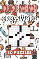 Book of Mormon Crossword: 50 Latter Day Saints Puzzles For Kids, Adults and Seniors Easy Mind-Stimulating Fun and Engaging Challenges for Mental Relaxation and Vocabulary B0D5GMD1MZ Book Cover