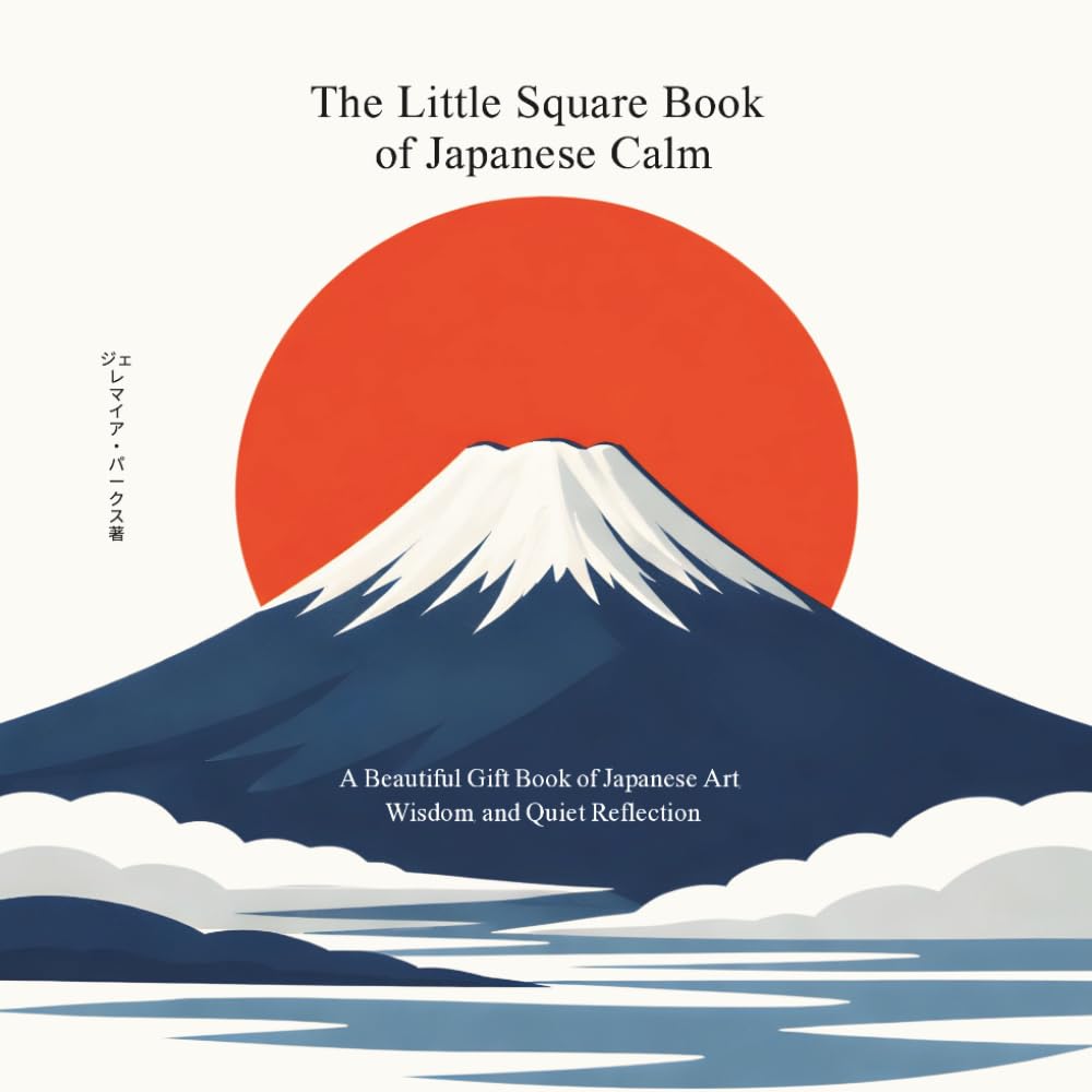 The Little Square Book of Japanese Calm: A Beautiful Gift Book of Japanese Art, Wisdom, and Quiet Reflection (The Little Square Book Collection)