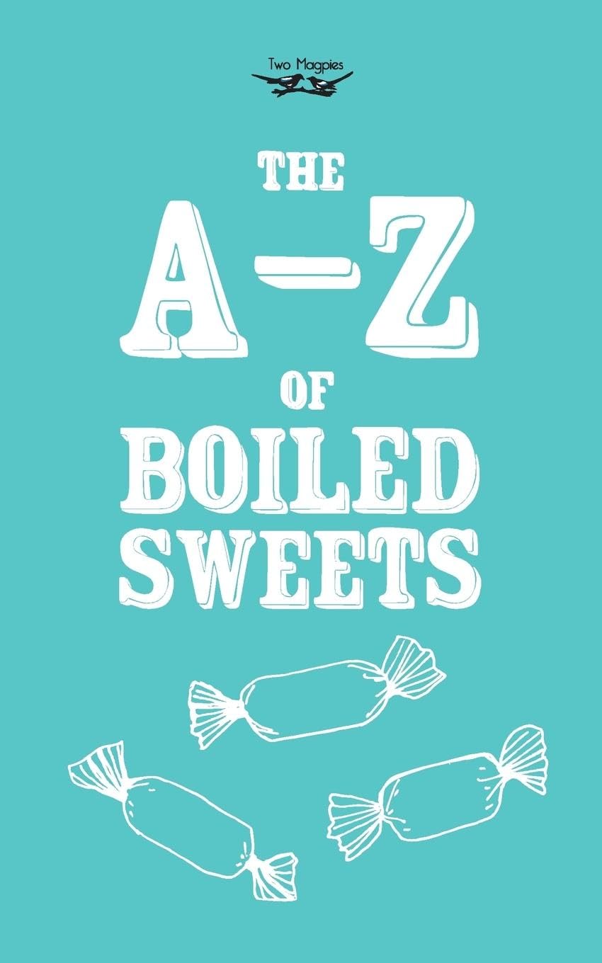 The A-Z of Boiled Sweets Paperback – 1 Aug. 2014