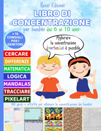 Libro di concentrazione per bambini dai 6 ai 10 anni: 60 giochi e attività per allenare la concentrazione dei bambini :(Labirinti, cerca e trova, ... ecc.) bonus: 15 consigli per i genitori