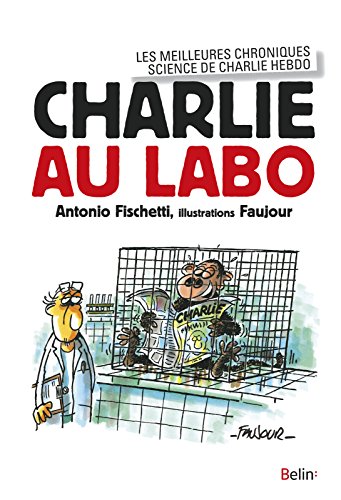 Télécharger Charlie au labo. Les meilleures chroniques science dans Charlie Hebdo (Science à plumes) PDF