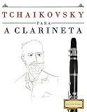  Tchaikovsky para a Clarineta: 10 peças fáciles para a Clarineta livro para principiantes (Portuguese Edition)