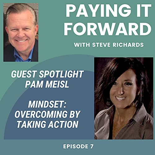 Mindset: Overcoming by Taking Action - Pam Meisl