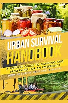 Paperback Urban Survival Handbook: A Prepper's Guide To Canning And Preserving For An Emergency Book