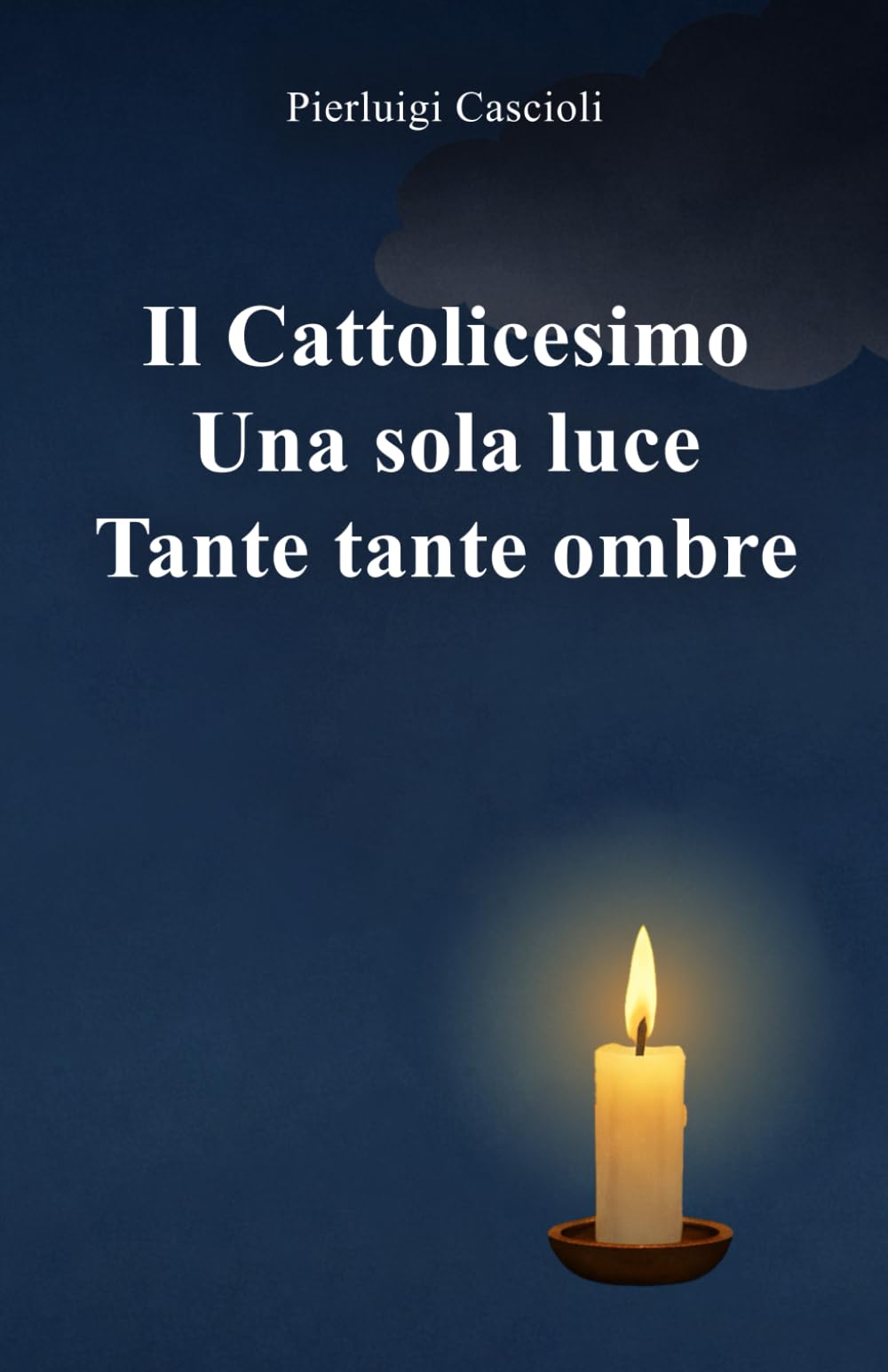 Il cattolicesimo, Una sola luce, Tante tante ombre