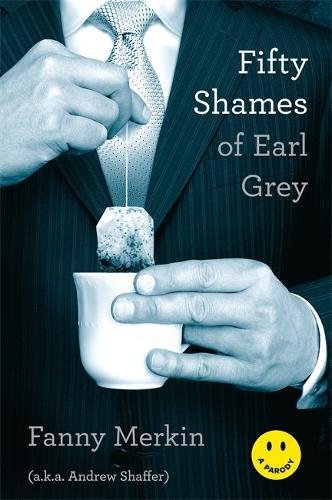 Fifty Shames of Earl Grey: A Parody Fifty Shames of Earl Grey: A Parody