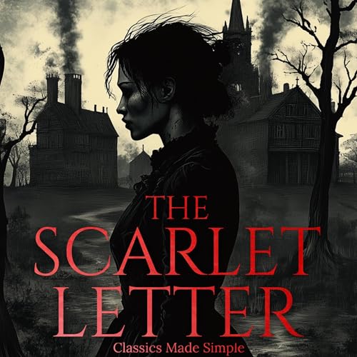 The Scarlet Letter: Adapted Literature Made Simple for Modernized Readers by LitUnlocked Publishing episode artwork
