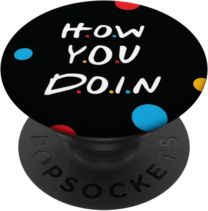 How You Doin? Funny 90s Flirting Quote Special For friends PopSockets Swappable PopGrip
