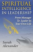 Spiritual Intelligence in Leadership: From Manager to Leader in Your Own Life 190779848X Book Cover