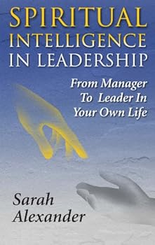 Paperback Spiritual Intelligence in Leadership: From Manager to Leader in Your Own Life Book