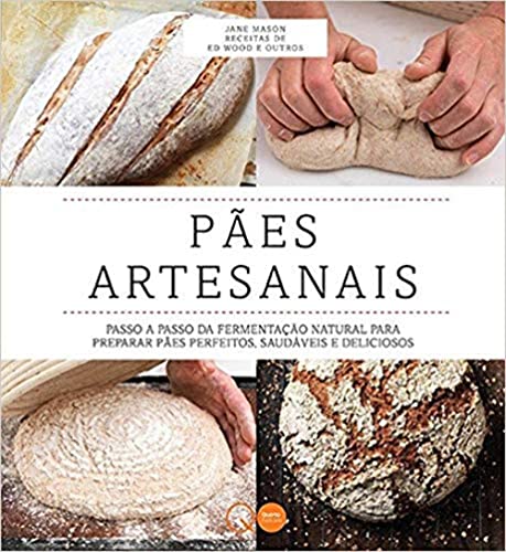 Pães artesanais : Passo a passo da fermentação natural