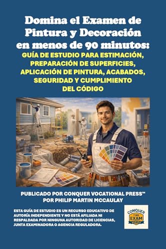 Reviews de Acabados de pintura los más recomendados. 39 Domina el Examen de Pintura y Decoración en menos de 90 minutos: Guía de estudio para estimación, preparación de superficies, aplicación de pintura, acabados, ... código...