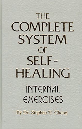 The complete system of Chinese self-healing : internal exercises