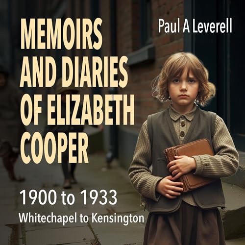 Memoirs and Diaries: Elizabeth Cooper 1900 to 1933 [Written by Elizabeth Cooper, Paul A Leverell] episode artwork