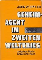 Geheimagent im Zweiten Weltkrieg;: Zwischen Berlin, Kabul und Kairo (German Edition) 3877250599 Book Cover