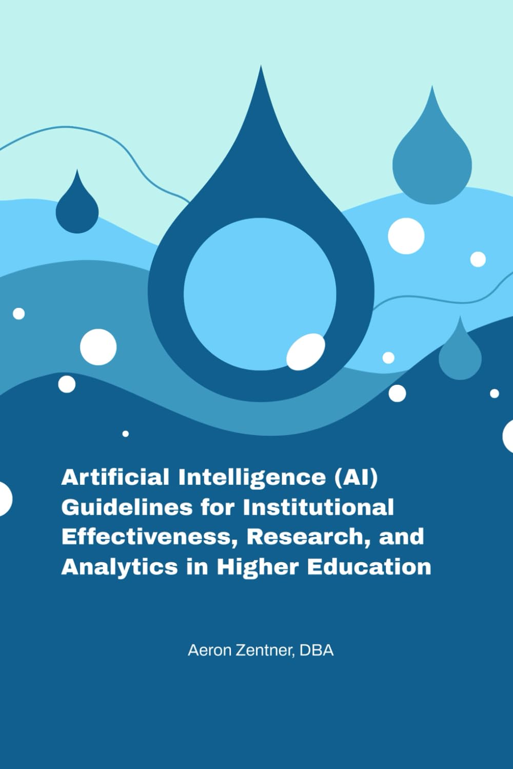 Artificial Intelligence (AI) Guidelines for Institutional Effectiveness, Research, and Analytics in Higher Education