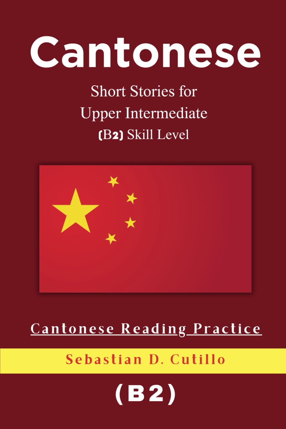 Cantonese Short Stories for Upper Intermediate (B2) Skill Level - Cantonese Reading Practice (Cantonese Short Stories (CEFR Leveled Language Learning))
