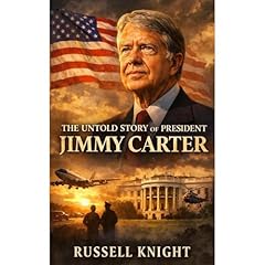 The Untold Story of President Jimmy Carter Audiolibro Por Russell Knight arte de portada