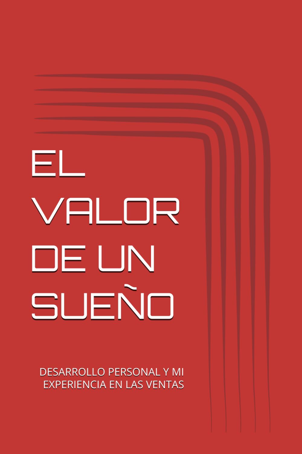 EL VALOR DE UN SUEÑO: DESARROLLO PERSONAL Y MI EXPERIENCIA EN LAS VENTAS