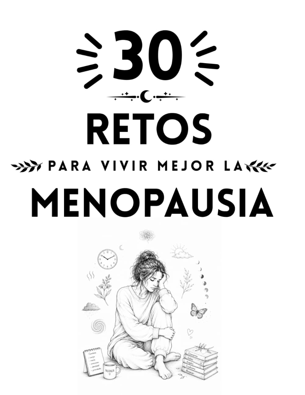 30 Retos para vivir mejor la menopausia (Colección Islacalmadigital)
