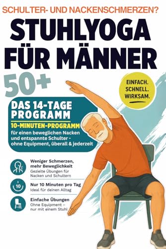 Stuhlyoga für Männer ab 50+: Weniger Nackenschmerzen, mehr Bewegl...