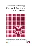  Netzwerk der Macht - Bertelsmann. Der medial-politische Komplex aus Gütersloh