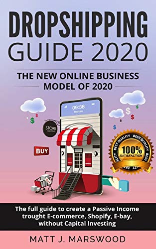 Dropshipping Guide 2020: The New Online Business Model of 2020. The Full Guide to Create a Passive I Dropshipping Guide 2020: The New Online Business Model of 2020. The Full Guide to Create a Passive I