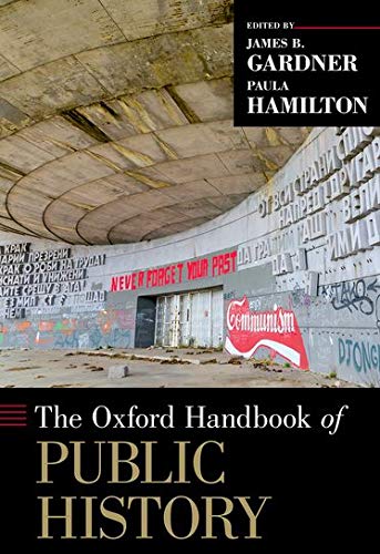 The Oxford Handbook of Public History (Oxford Handbooks)
