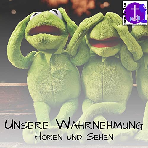 Unsere Wahrnehmung - H&ouml;ren und Sehen - Folge 12 - Der7.Tag