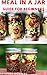 MEAL IN A JAR GUIDE FOR BEGINNERS: Beginners Guide To Food Preservation With Quick and Easy Cooking With Delicious Recipes : Everything You Need To Know (English Edition)