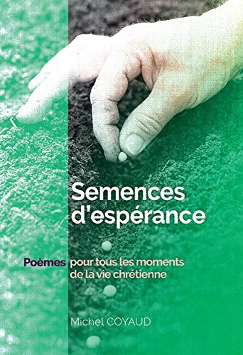 Télécharger Semences d'espérance: Poèmes pour tous les moments de la vie chrétienne livre En ligne