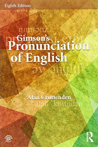 Gimson's Pronunciation of English: Written by Alan Cruttenden, 2014 Edition, (8) Publisher: Routledge [Paperback]