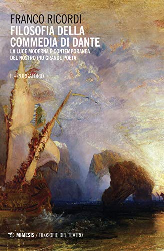 Filosofia Della Commedia Di Dante. La Luce Moderna E Contemporanea Del Nostro Più Grande Poeta. Purgatorio (Vol. 2)