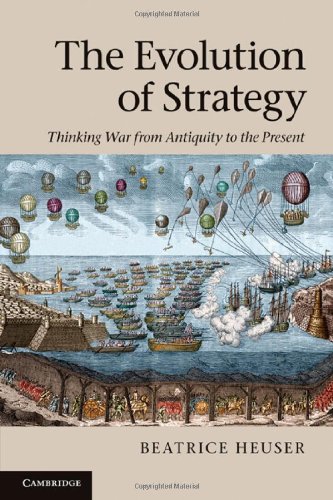 The Evolution of Strategy: Thinking War from Antiquity to the Present