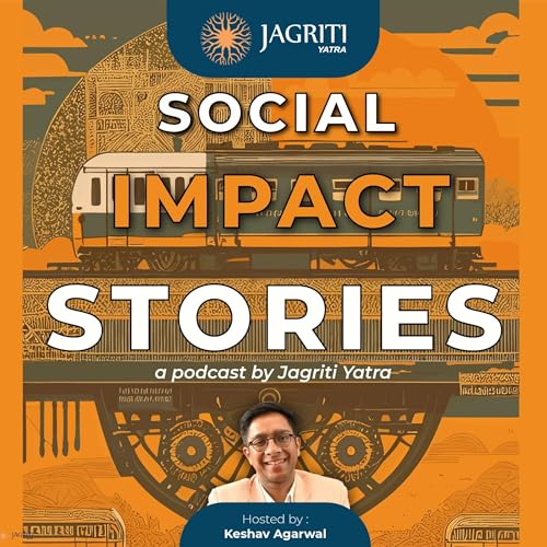 Social Impact Stories: A Jagriti Yatra podcast in Hinglish by Keshav Aggarwal Podcast Por Jagriti Yatra arte de portada