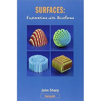 Surfaces: Explorations with Sliceforms by John Sharp