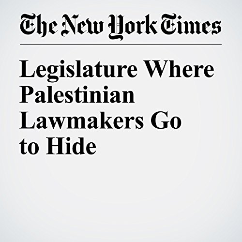 Legislature Where Palestinian Lawmakers Go to Hide cover art