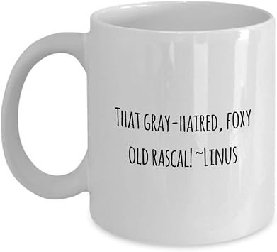 Classic Coffee Mug That gray-haired, foxy old rascal! Linus - Great Present For Your Friends And Colleagues! - White 11oz