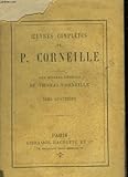  OEUVRES COMPLETES DE P. CORNEILLE - TOME 4