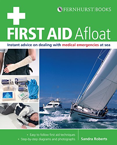 Télécharger First Aid Afloat: Instant Advice on Dealing with Medical Emergencies at Sea (Wiley Nautical) (Englis Francais PDF