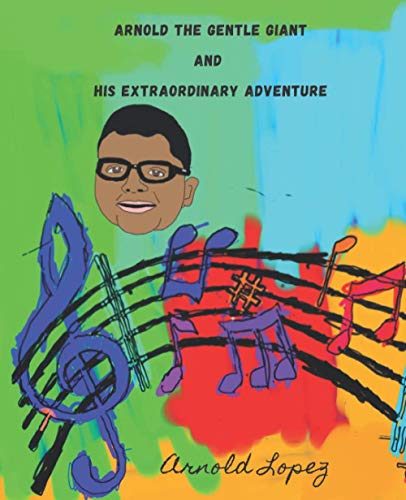  Arnold The Gentle Giant: And His Extraordinary Adventure
