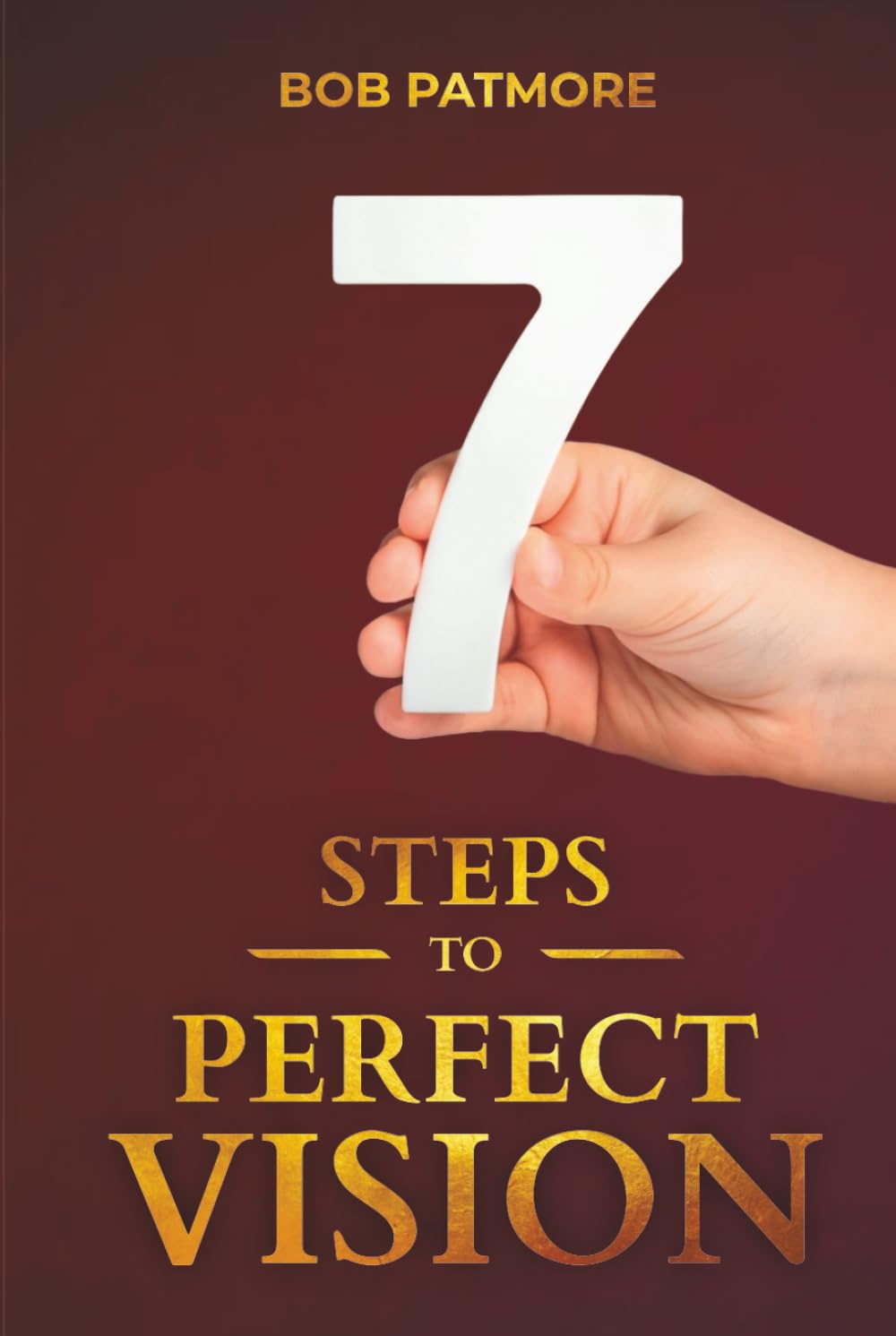 7 Steps to Perfect Vision (Perfect Vision Method)