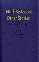 Half-Sisters & Other Stories 1554472024 Book Cover