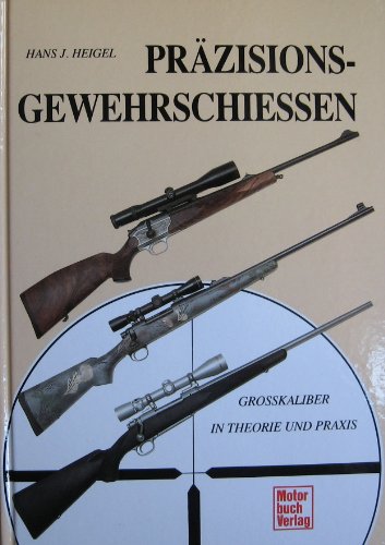 Präzisionsgewehrschiessen: Grosskaliber in Theorie und Praxis