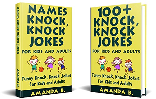 Names And 100 Knock Knock Jokes For Kids And Adults 2 In 1 Funny Knock Knock Jokes For Kids And Adults Kindle Edition By B Amanda Children Kindle Ebooks Amazon Com