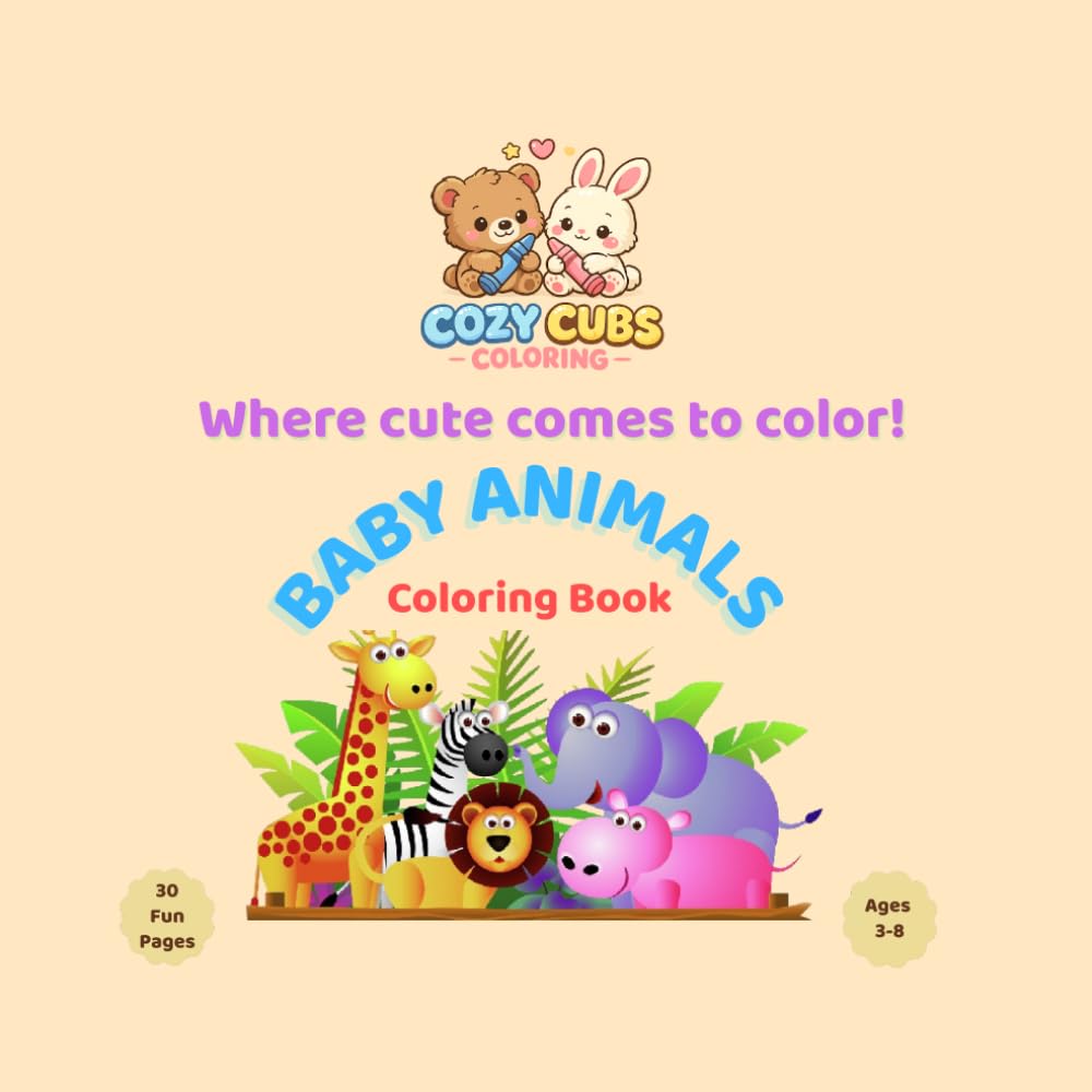 Cozy Cubs Coloring: Baby Animals: Cute and Easy Coloring Book for Kids Ages 3-8